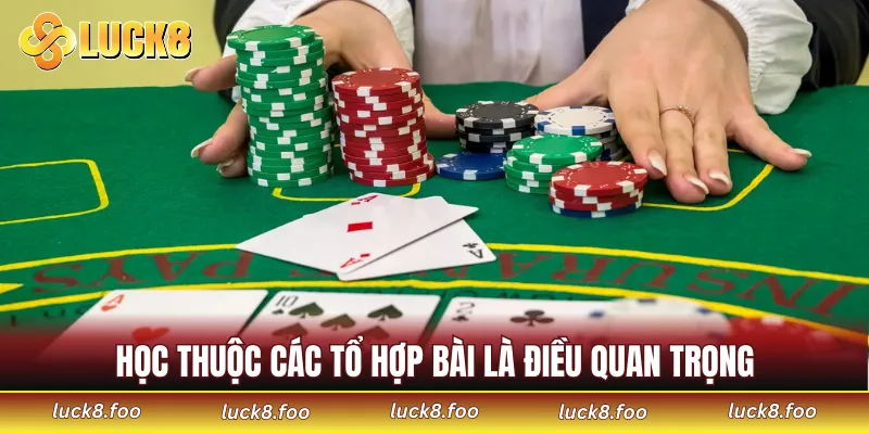 Học thuộc các tổ hợp bài là điều quan trọng khi tham gia Poker