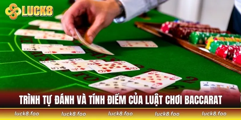 Trình tự đánh và tính điểm của luật chơi Baccarat
